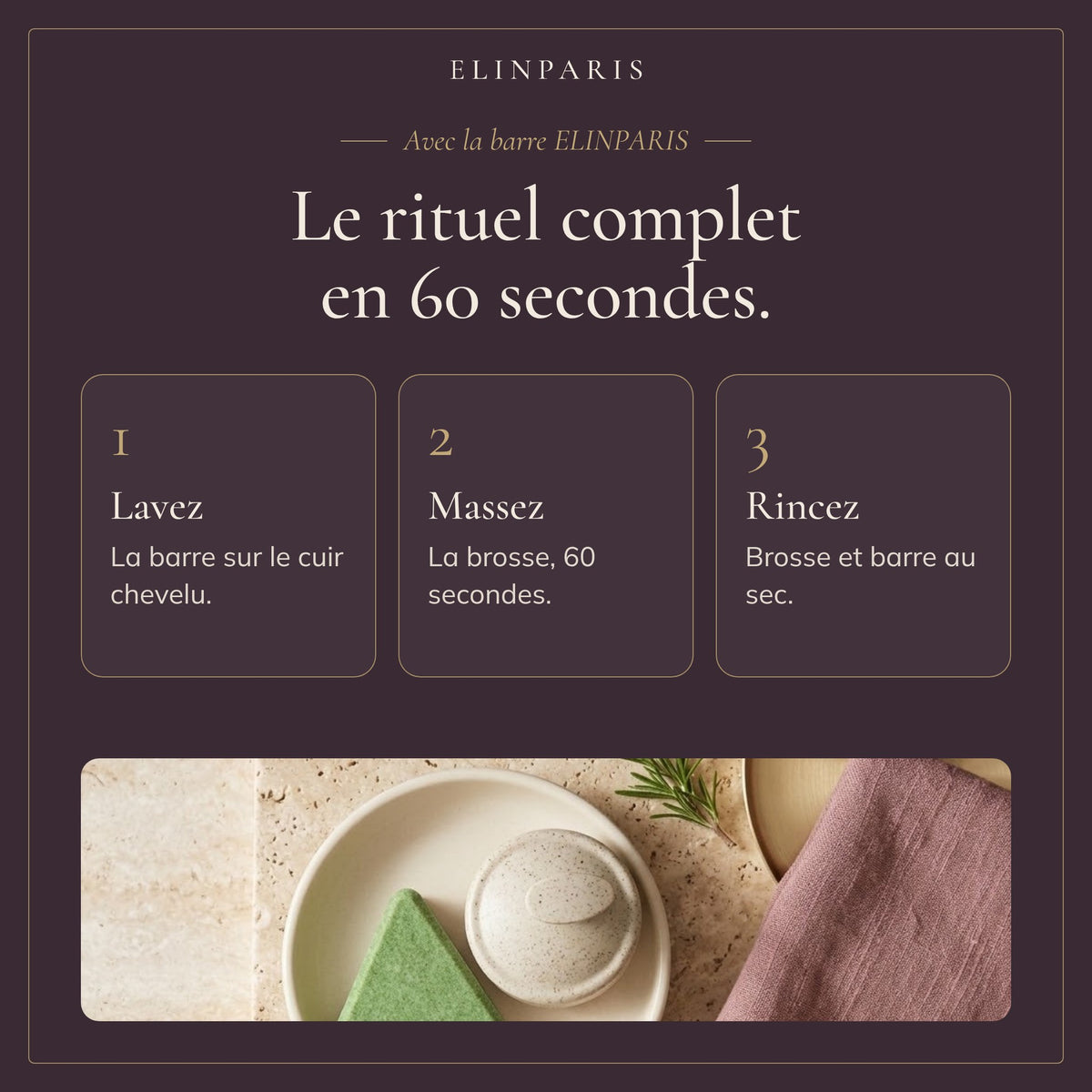 Rituel complet 60 secondes avec la barre et la brosse ELINPARIS